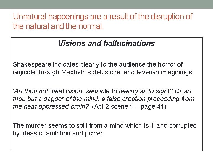 Unnatural happenings are a result of the disruption of the natural and the normal.