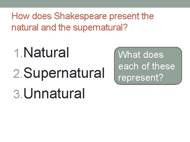 How does Shakespeare present the natural and the supernatural? 1. Natural 2. Supernatural 3.
