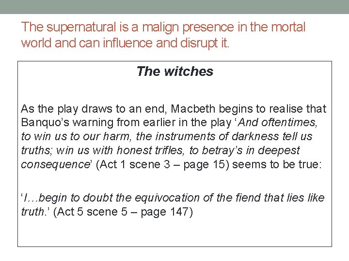 The supernatural is a malign presence in the mortal world and can influence and