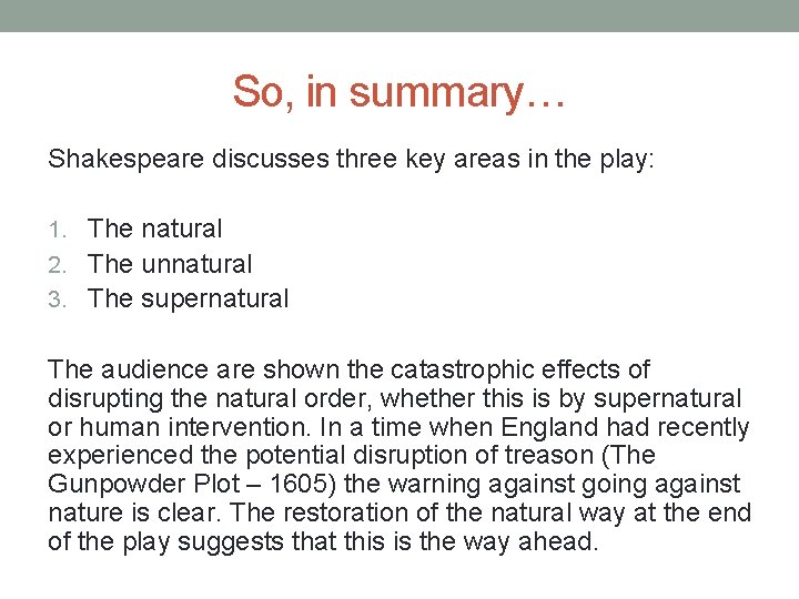 So, in summary… Shakespeare discusses three key areas in the play: 1. The natural