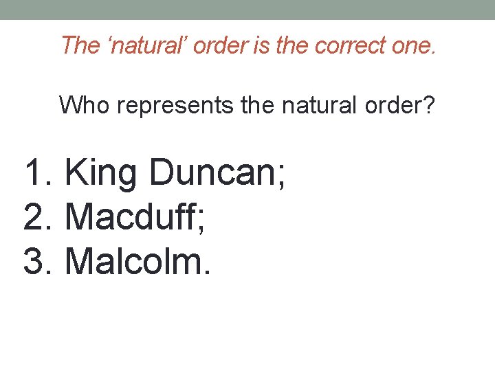 The ‘natural’ order is the correct one. Who represents the natural order? 1. King