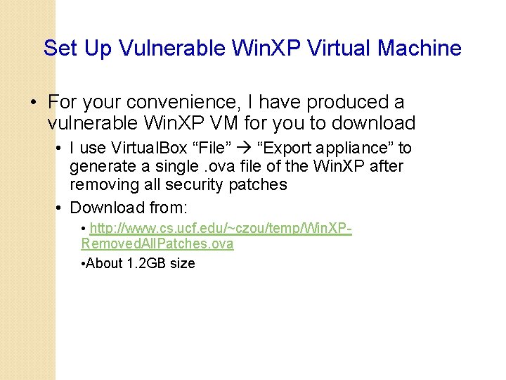 Set Up Vulnerable Win. XP Virtual Machine • For your convenience, I have produced