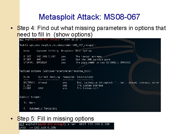 Metasploit Attack: MS 08 -067 • Step 4: Find out what missing parameters in