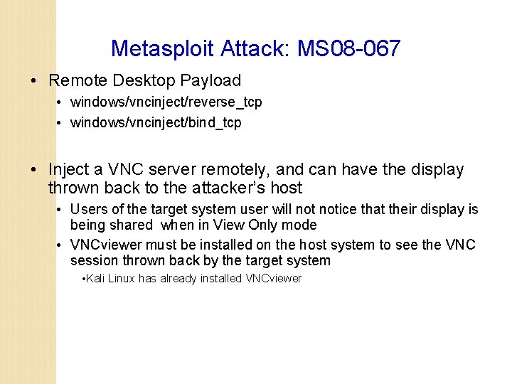 Metasploit Attack: MS 08 -067 • Remote Desktop Payload • windows/vncinject/reverse_tcp • windows/vncinject/bind_tcp •