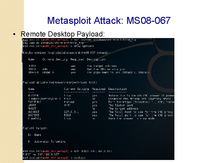 Metasploit Attack: MS 08 -067 • Remote Desktop Payload: 