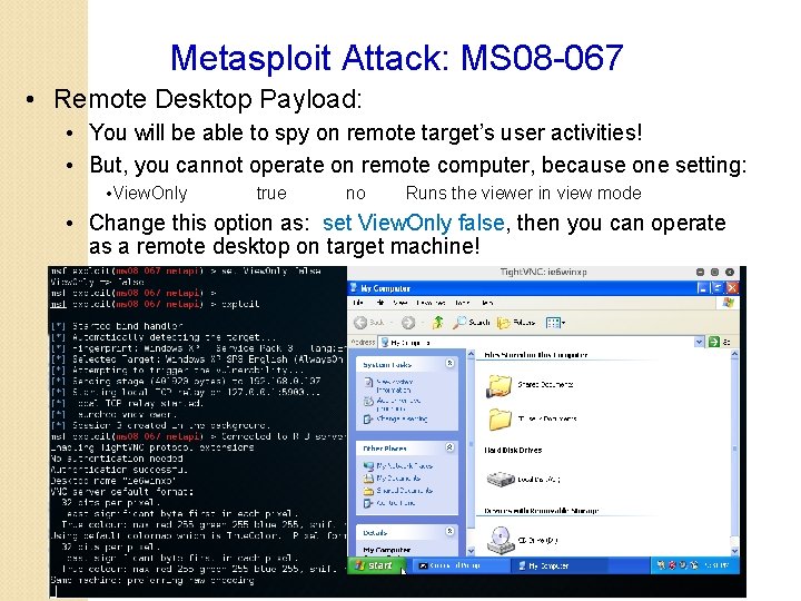 Metasploit Attack: MS 08 -067 • Remote Desktop Payload: • You will be able