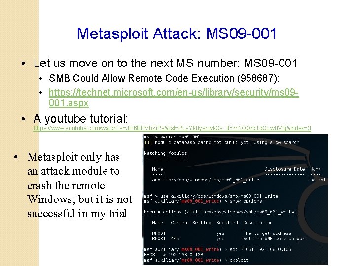 Metasploit Attack: MS 09 -001 • Let us move on to the next MS