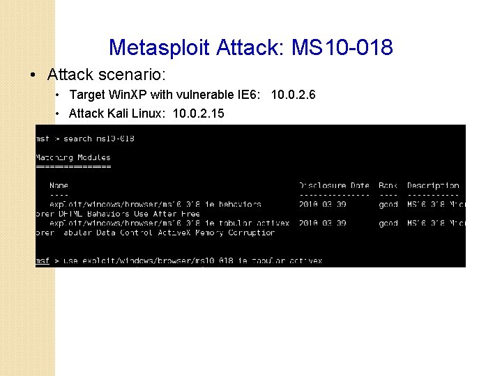 Metasploit Attack: MS 10 -018 • Attack scenario: • Target Win. XP with vulnerable