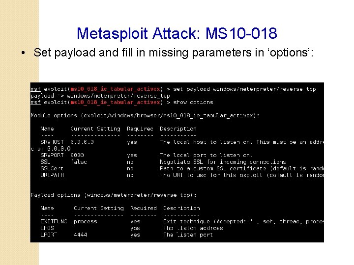 Metasploit Attack: MS 10 -018 • Set payload and fill in missing parameters in