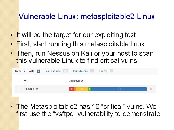 Vulnerable Linux: metasploitable 2 Linux • It will be the target for our exploiting