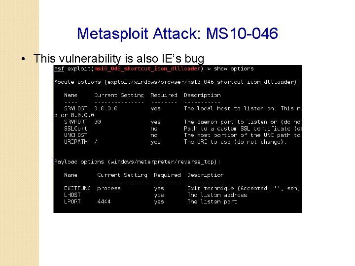 Metasploit Attack: MS 10 -046 • This vulnerability is also IE’s bug 