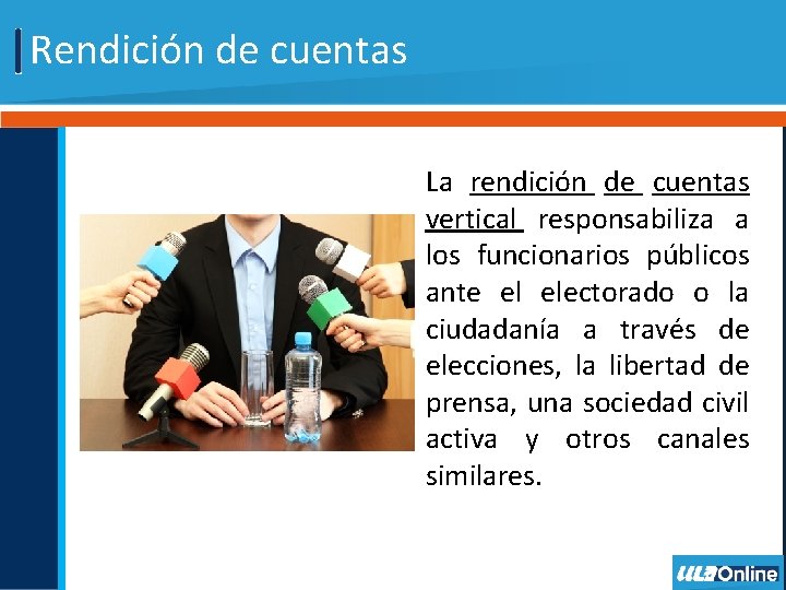 Rendición de cuentas La rendición de cuentas vertical responsabiliza a los funcionarios públicos ante