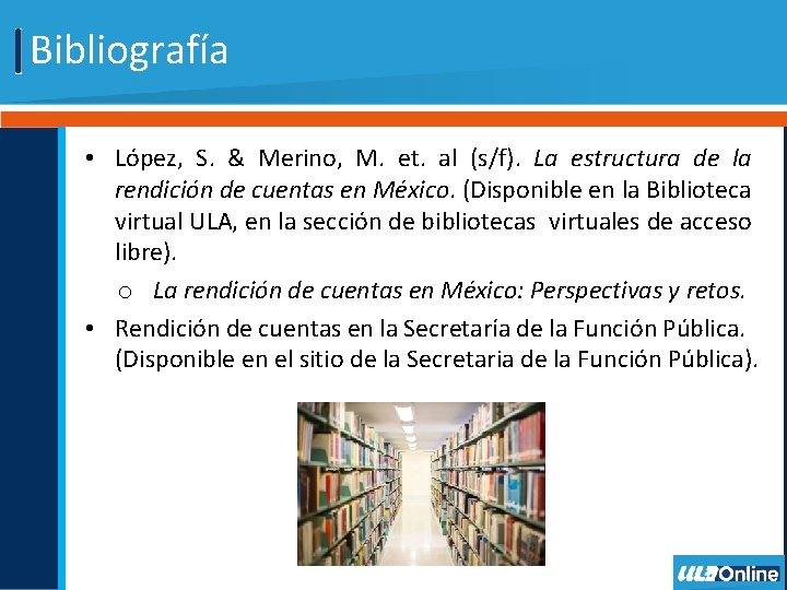 Bibliografía • López, S. & Merino, M. et. al (s/f). La estructura de la