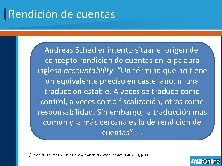 Rendición de cuentas Andreas Schedler intentó situar el origen del concepto rendición de cuentas