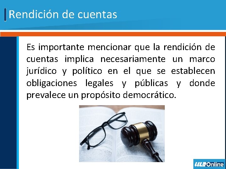Rendición de cuentas Es importante mencionar que la rendición de cuentas implica necesariamente un