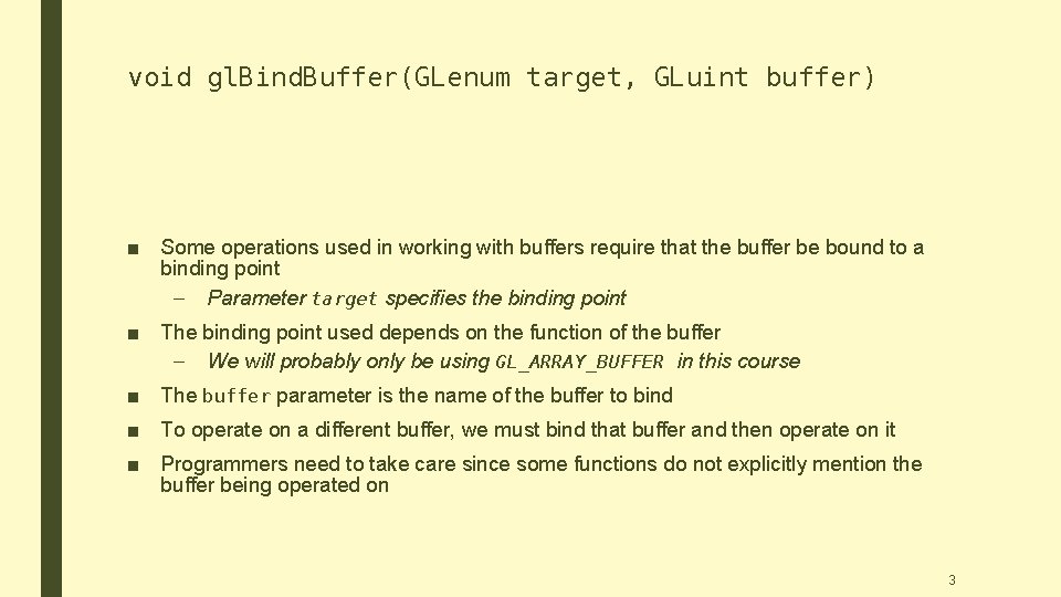 void gl. Bind. Buffer(GLenum target, GLuint buffer) ■ Some operations used in working with