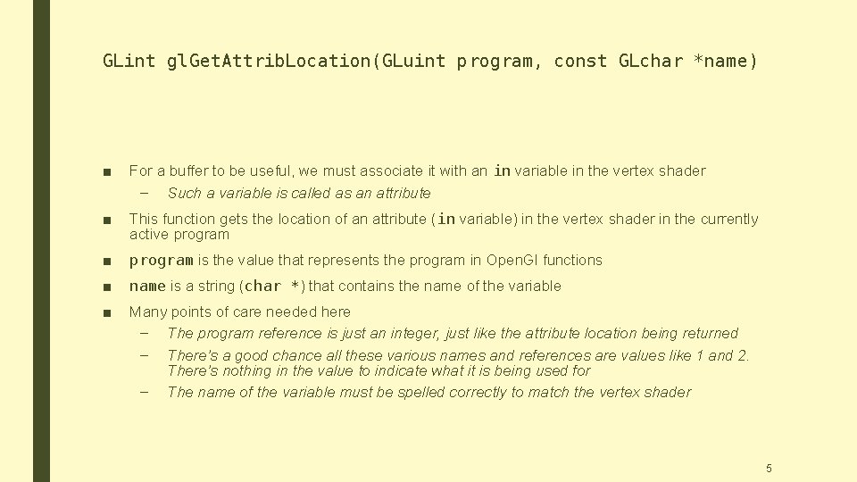 GLint gl. Get. Attrib. Location(GLuint program, const GLchar *name) ■ For a buffer to