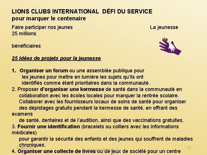 LIONS CLUBS INTERNATIONAL DÉFI DU SERVICE pour marquer le centenaire Faire participer nos jeunes