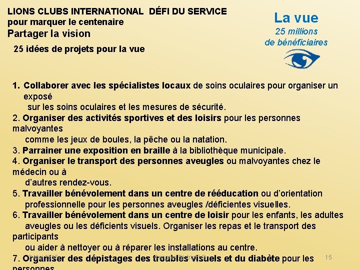 LIONS CLUBS INTERNATIONAL DÉFI DU SERVICE pour marquer le centenaire Partager la vision 25