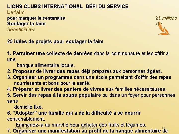 LIONS CLUBS INTERNATIONAL DÉFI DU SERVICE La faim pour marquer le centenaire 25 millions