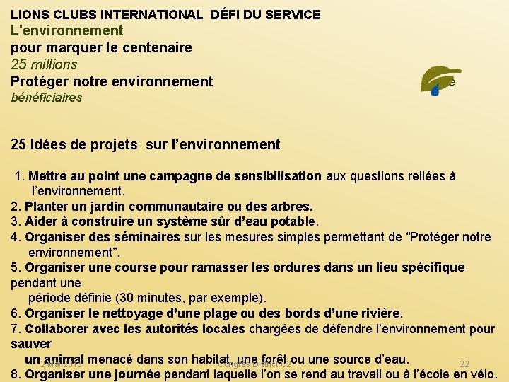 LIONS CLUBS INTERNATIONAL DÉFI DU SERVICE L'environnement pour marquer le centenaire 25 millions Protéger