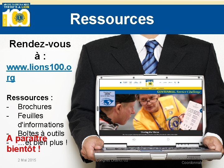 Ressources Rendez-vous à : www. lions 100. o rg Ressources : - Brochures -