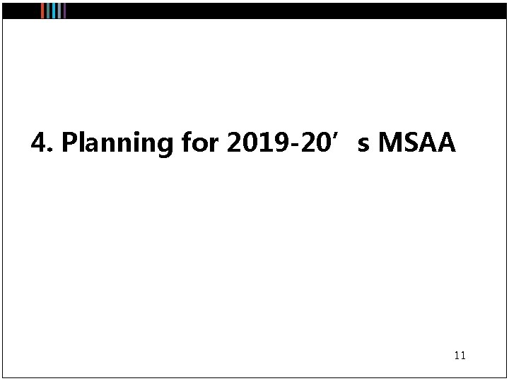 4. Planning for 2019 -20’s MSAA 11 