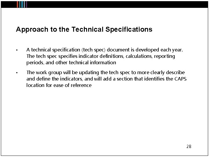 Approach to the Technical Specifications • A technical specification (tech spec) document is developed