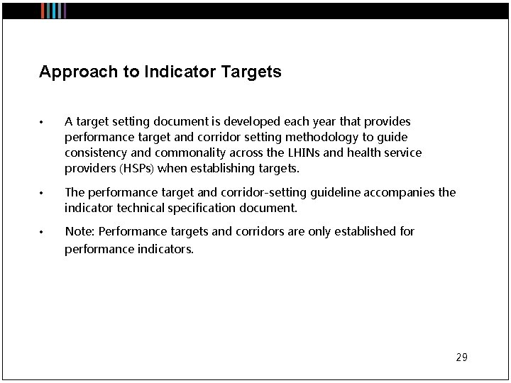 Approach to Indicator Targets • A target setting document is developed each year that