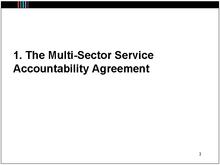 1. The Multi-Sector Service Accountability Agreement 3 