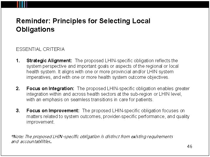 Reminder: Principles for Selecting Local Obligations ESSENTIAL CRITERIA 1. Strategic Alignment: The proposed LHIN-specific