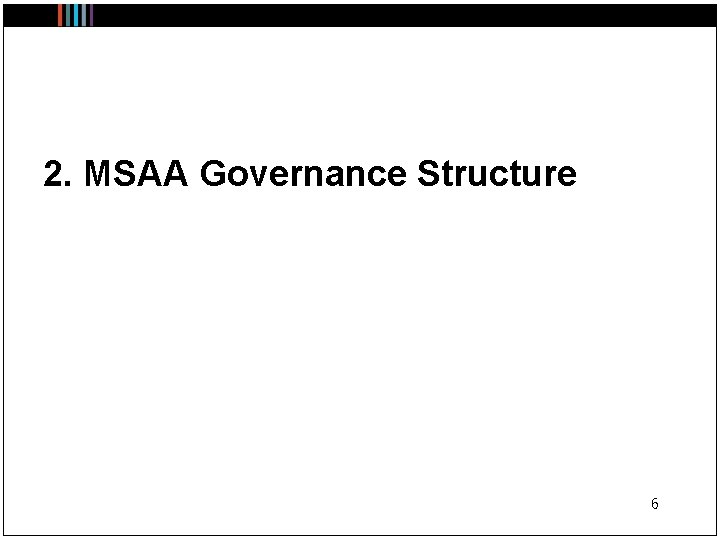 2. MSAA Governance Structure 6 