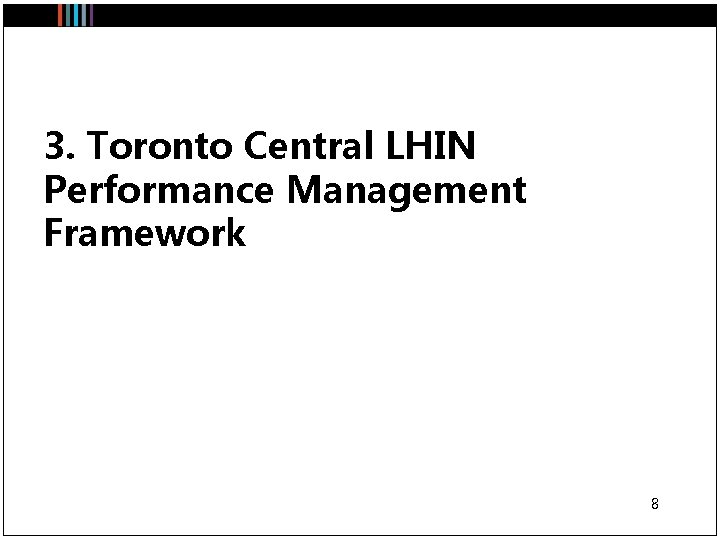 3. Toronto Central LHIN Performance Management Framework 8 