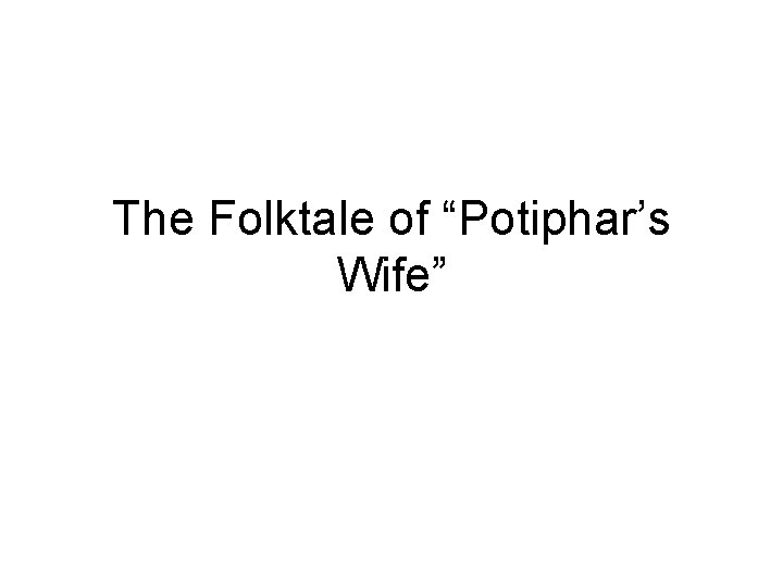 The Folktale of “Potiphar’s Wife” 