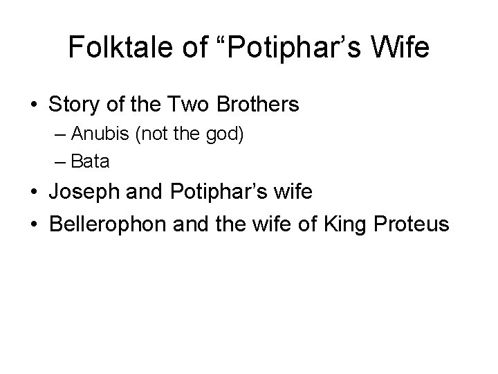Folktale of “Potiphar’s Wife • Story of the Two Brothers – Anubis (not the