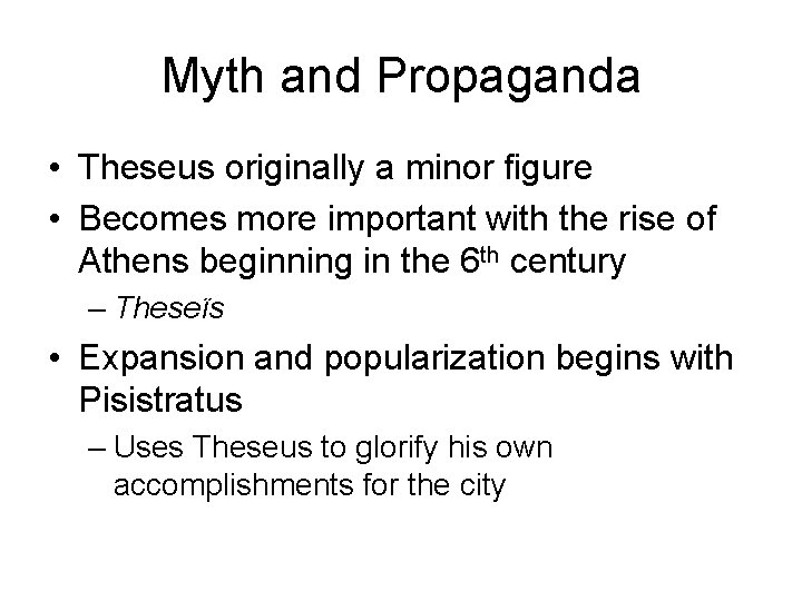 Myth and Propaganda • Theseus originally a minor figure • Becomes more important with