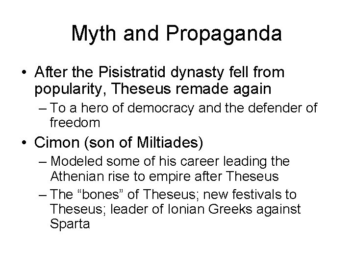 Myth and Propaganda • After the Pisistratid dynasty fell from popularity, Theseus remade again