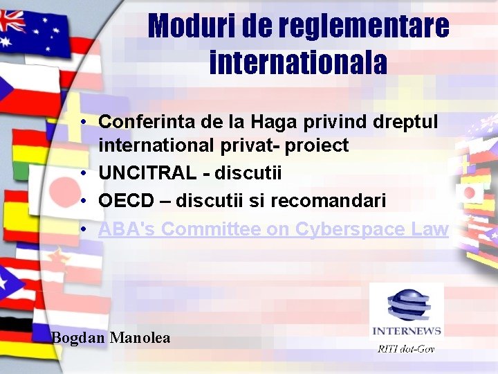 Moduri de reglementare internationala • Conferinta de la Haga privind dreptul international privat- proiect