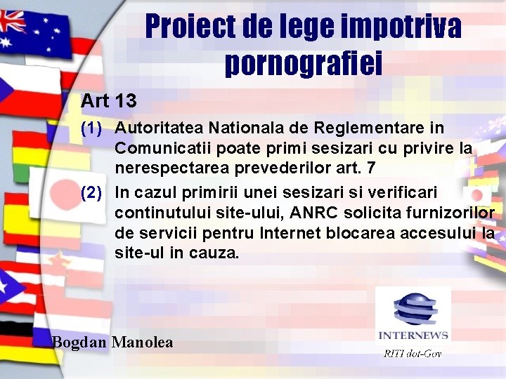 Proiect de lege impotriva pornografiei Art 13 (1) Autoritatea Nationala de Reglementare in Comunicatii