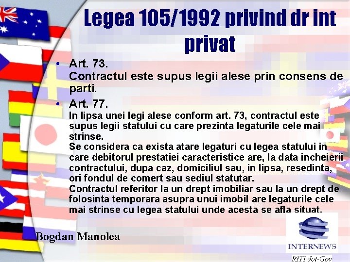 Legea 105/1992 privind dr int privat • Art. 73. Contractul este supus legii alese