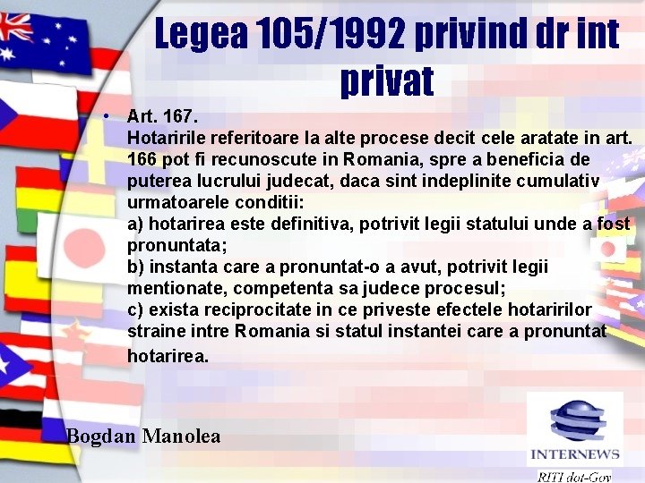 Legea 105/1992 privind dr int privat • Art. 167. Hotaririle referitoare la alte procese Legea 105/1992 privind dr int privat • Art. 167. Hotaririle referitoare la alte procese