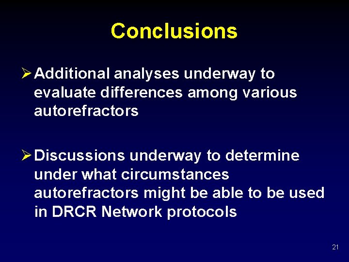Conclusions Ø Additional analyses underway to evaluate differences among various autorefractors Ø Discussions underway