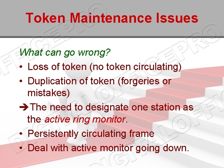 Token Maintenance Issues What can go wrong? • Loss of token (no token circulating)