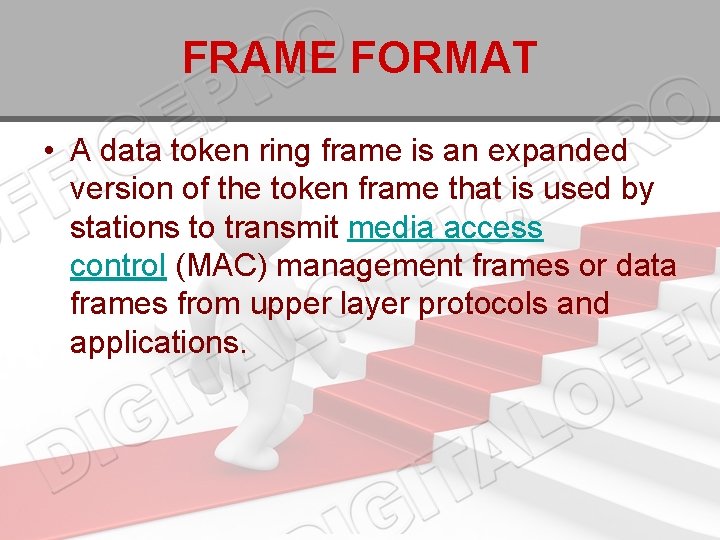 FRAME FORMAT • A data token ring frame is an expanded version of the