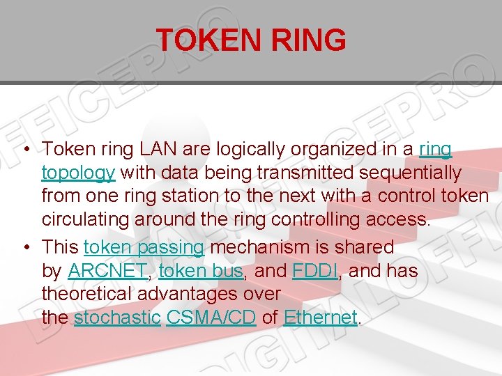 TOKEN RING • Token ring LAN are logically organized in a ring topology with