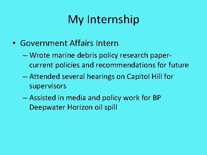 My Internship • Government Affairs Intern – Wrote marine debris policy research papercurrent policies