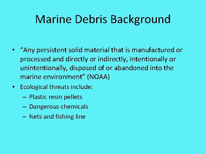 Marine Debris Background • “Any persistent solid material that is manufactured or processed and