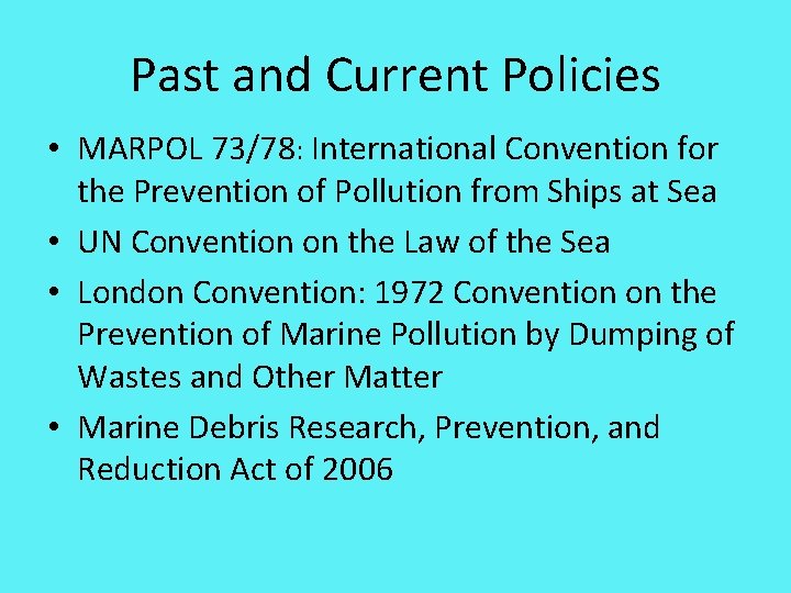 Past and Current Policies • MARPOL 73/78: International Convention for the Prevention of Pollution